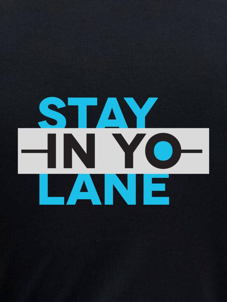 Stay In Yo Lane Black